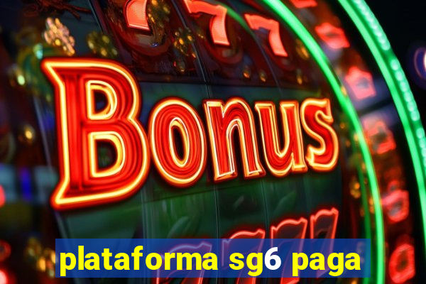 plataforma sg6 paga